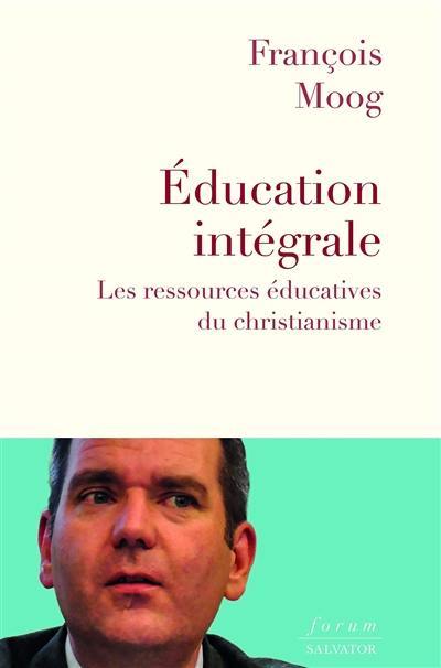 Education intégrale : les ressources éducatives du christianisme