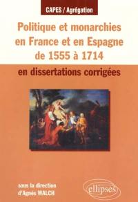 Politique et monarchies en France et en Espagne de 1555 à 1714 en dissertations corrigées