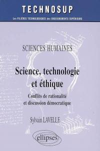 Science, technologie et éthique : conflits de rationalité et discussion démocratiques
