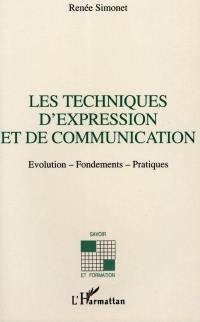 Les techniques d'expression et de communication : évolution, fondements, pratiques