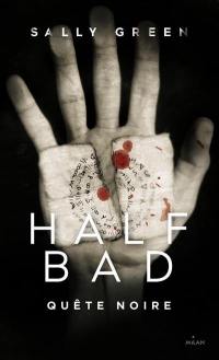 Half bad. Vol. 3. Quête noire