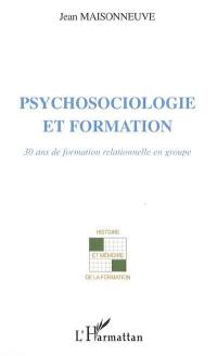 Psychosociologie et formation : 30 ans de formation relationnelle en groupe