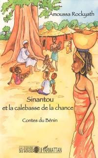 Sinantou et la calebasse de la chance : contes du Bénin