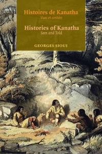 Histoires de Kanatha : vues et contées : essais et discours, 1991-2008. Histories of Kanatha : seen and told : essays and discourses, 1991-2008