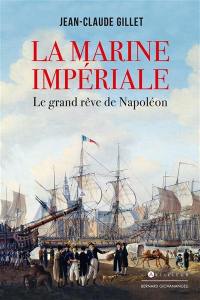 La Marine impériale : le grand rêve de Napoléon