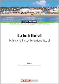La loi Littoral : maîtriser le droit de l'urbanisme territorial
