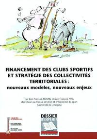Financement des clubs sportifs et stratégies des collectivités territoriales : nouveaux modèles, nouveaux enjeux