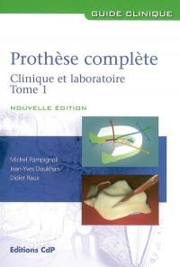 Prothèse complète : clinique et laboratoire. Vol. 1