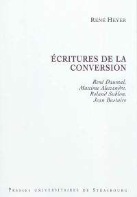 Ecritures de la conversion : René Daumal, Maxime Alexandre, Roland Sublon, Jean Bastaire