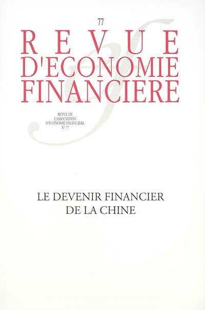 Revue d'économie financière, n° 77. Le devenir financier de la Chine