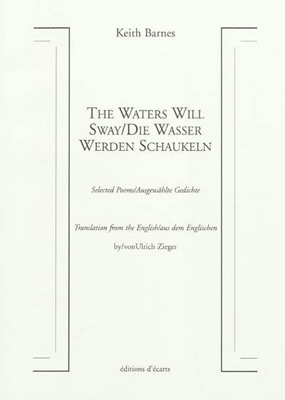 The waters will sway : selected poems. Die Wasser werden Schaukeln : ausgewählte Gedichte