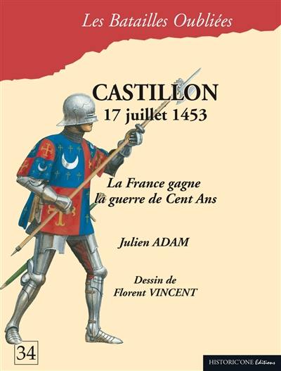 Castillon : 17 juillet 1453 : la France gagne la guerre de Cent Ans