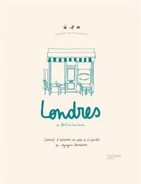 Londres : carnet d'adresses, de notes et d'activités du voyageur londonien
