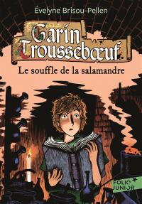 Garin Trousseboeuf. Vol. 4. Le souffle de la salamandre