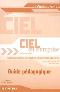 Ciel en entreprise solution 2004 : guide pédagogique : Ciel comptabilité, Ciel Gestion commerciale, Ciel Paye