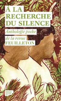 A la recherche du silence : anthologie poche de la revue Feuilleton