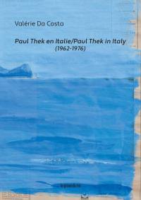 Paul Thek en Italie : 1962-1976. Paul Thek in Italy : 1962-1976