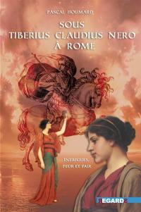 Sous Tiberius Claudius Nero à Rome : intrigues, peur et paix