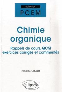 Chimie organique : rappels de cours, QCM, exercices corrigés et commentés