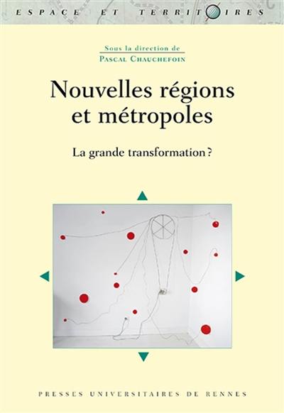 Nouvelles régions et métropoles : la grande transformation ?