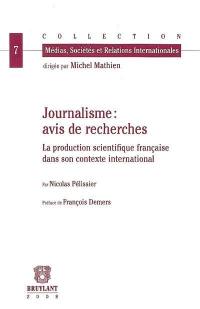 Journalisme, avis de recherches : vers la fin d'une exception scientifique française ? : la production scientifique française dans son contexte international