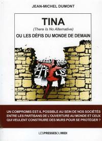 Tina (there is no alternative) ou Les défis du monde de demain