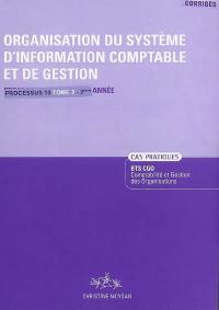 Organisation du système d'information comptable et de gestion. Vol. 2. Processus 10 du BTS CGO 2e année : corrigés, cas pratiques