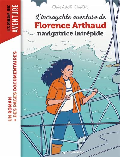 L'incroyable aventure de Florence Arthaud, navigatrice intrépide