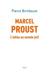 Marcel Proust : l'adieu au monde juif
