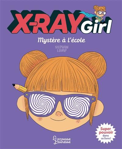 X-Ray girl. Mystère à l'école