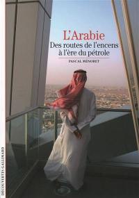 L'Arabie : des routes de l'encens à l'ère du pétrole