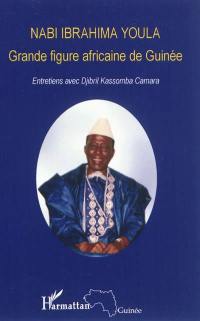 Nabi Ibrahima Youla : grande figure africaine de Guinée : entretiens avec Djibril Kassomba Camara