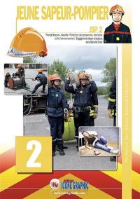 Jeune sapeur-pompier : JSP. Vol. 2. Prompt secours, incendie, protection des personnes, des biens et de l'environnement, engagement citoyen et acteurs de la sécurité civile