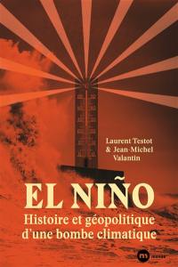 El Nino : histoire et géopolitique d'une bombe climatique