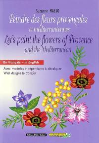 Peindre des fleurs provençales et méditerranéennes. Let's paint the flowers of Provence and the mediterranean