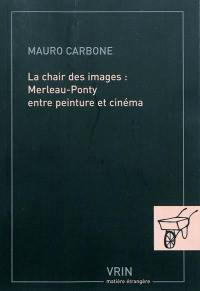 La chair des images : Merleau-Ponty entre peinture et cinéma