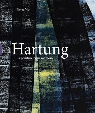 Hans Hartung : la peinture pour mémoire