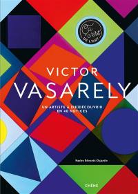 Victor Vasarely : un artiste à (re)découvrir en 40 notices