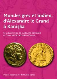 Mondes grec et indien, d'Alexandre le Grand à Kaniska