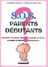 SOS parents débutants : comment changer bébé, lui donner le bain... le mode d'emploi indispensable !