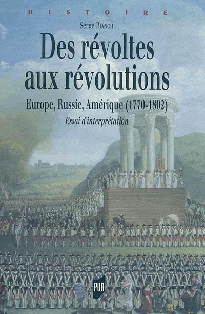 Des révoltes aux révolutions, 1770-1802 : Europe, Russie, Amérique : essai d'interprétation