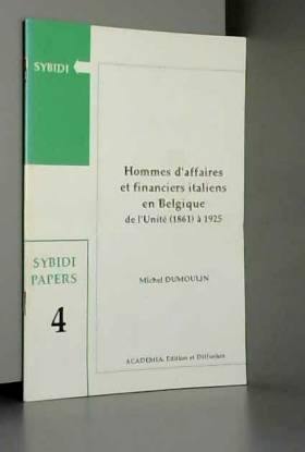 Homme d'affaires et financiers italiens en Belgique : de l'unité (1861) à l'intervento (1925)