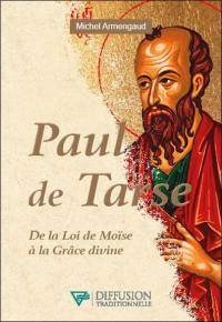 Paul de Tarse : de la loi de Moïse à la grâce divine