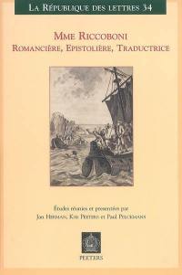 Mme Riccoboni : romancière, épistolière, traductrice : actes du colloque international Leuven - Anvers, 18-20 mai 2006