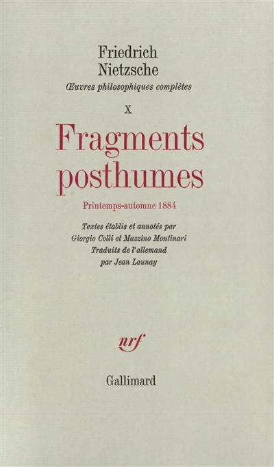 Oeuvres philosophiques complètes. Vol. 10. Fragments posthumes : printemps-automne 1884