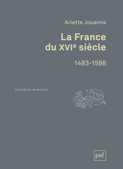 La France du XVIe siècle : 1483-1598