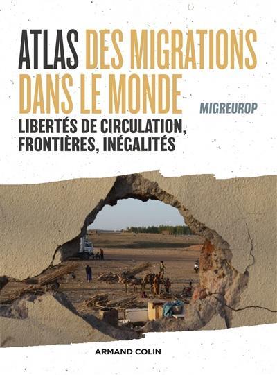 Atlas des migrations dans le monde : libertés de circulation, frontières et inégalités