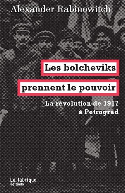 Les bolcheviks prennent le pouvoir : la révolution de 1917 à Petrograd