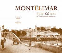 Montélimar : il y a 100 ans : en cartes postales anciennes