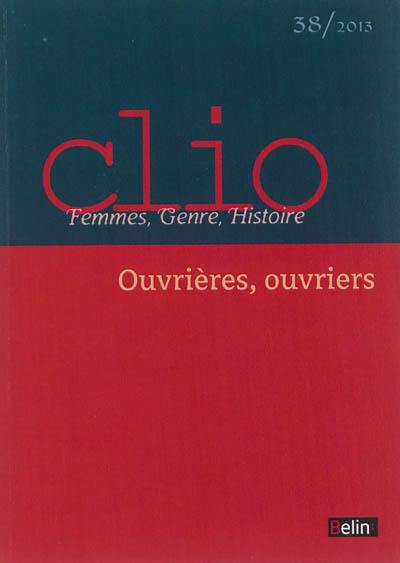 Clio : femmes, genre, histoire, n° 38. Ouvrières, ouvriers